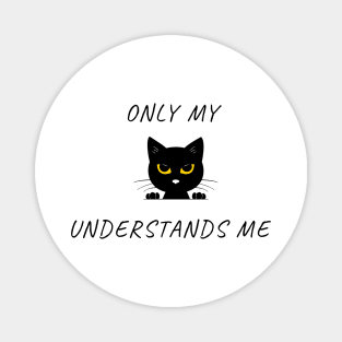 Only My Cat Understands Me Cute Magnet